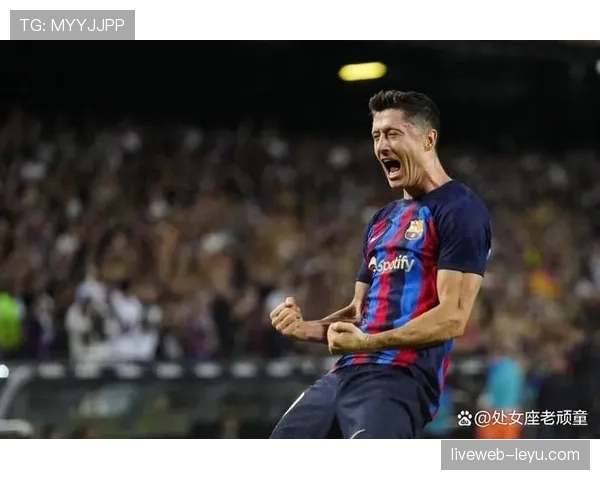 莱万多夫斯基成巴萨更衣室核心,球队竞争力显著提升引期待 莱万多夫斯基成巴萨更衣室核心,球队竞争力显著提升引期待